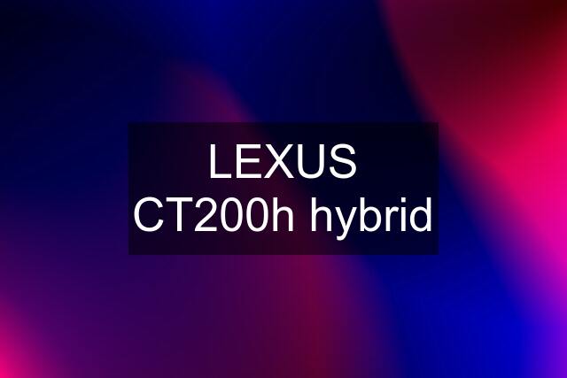 LEXUS CT200h hybrid