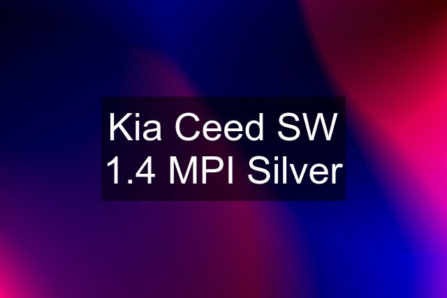 Kia Ceed SW 1.4 MPI Silver