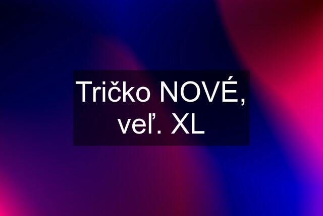 Tričko NOVÉ, veľ. XL