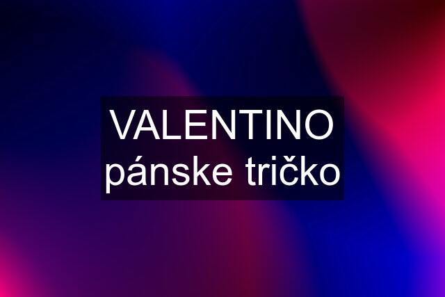 VALENTINO pánske tričko