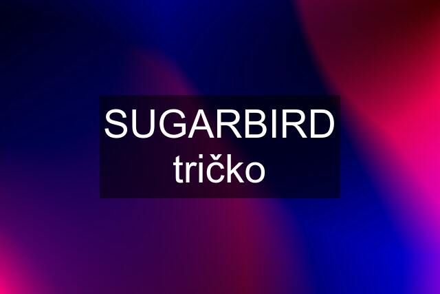 SUGARBIRD tričko