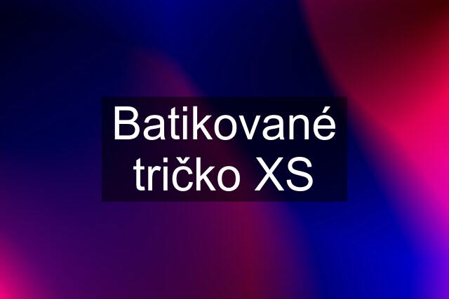 Batikované tričko XS