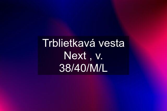 Trblietkavá vesta Next , v. 38/40/M/L