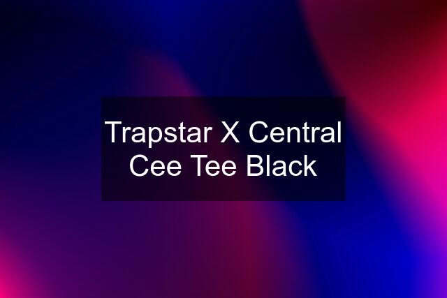 Trapstar X Central Cee Tee Black