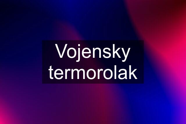 Vojensky termorolak