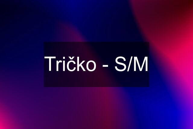 Tričko - S/M