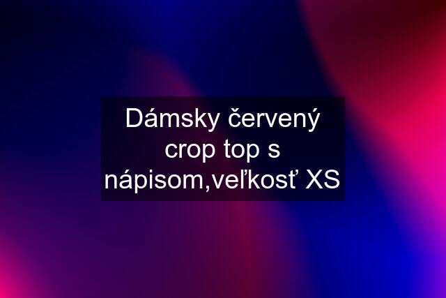 Dámsky červený crop top s nápisom,veľkosť XS