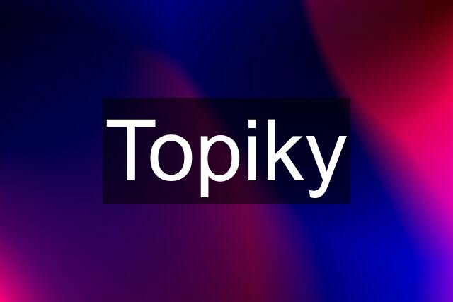 Topiky