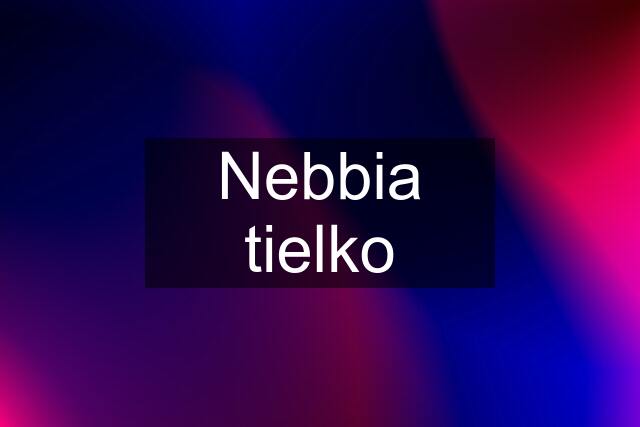 Nebbia tielko