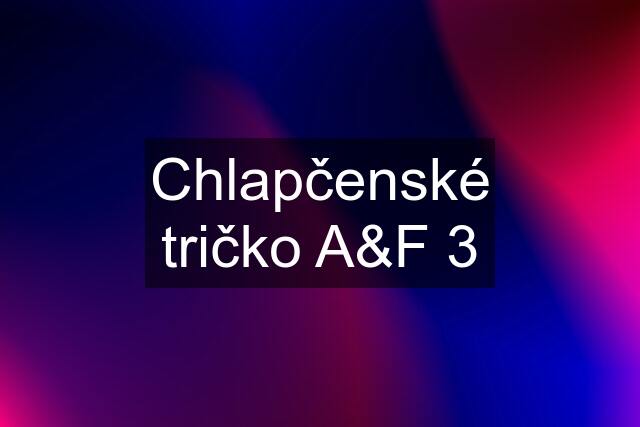 Chlapčenské tričko A&F 3