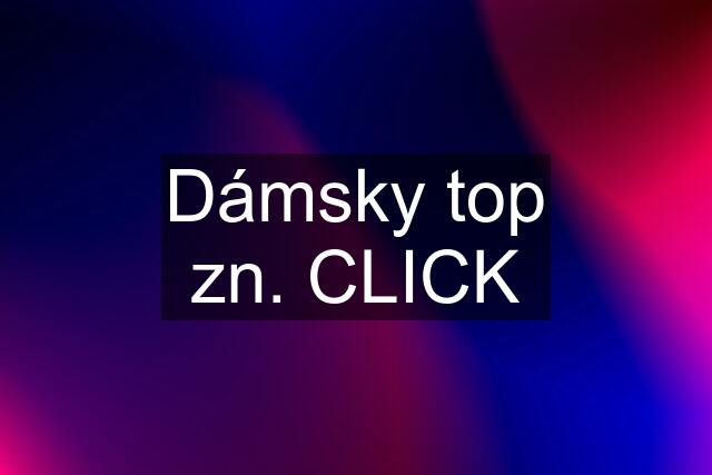 Dámsky top zn. CLICK