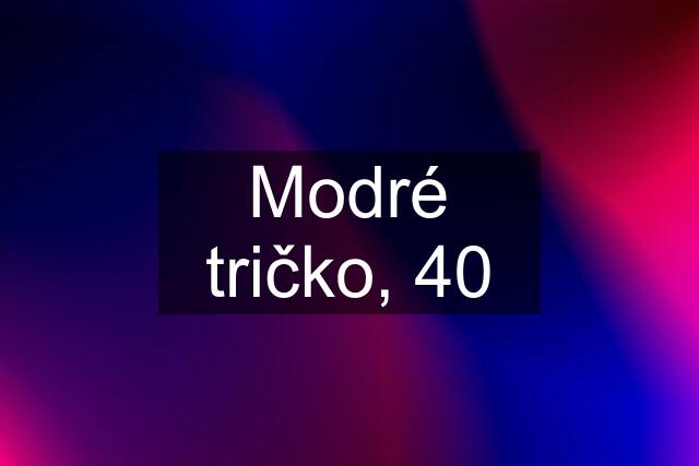 Modré tričko, 40