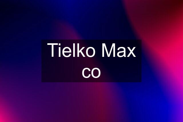 Tielko Max co