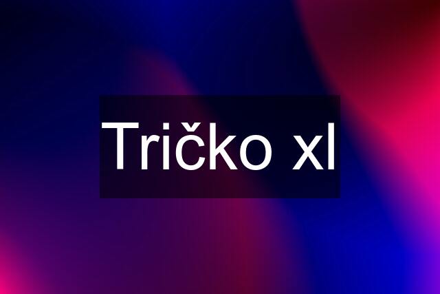 Tričko xl