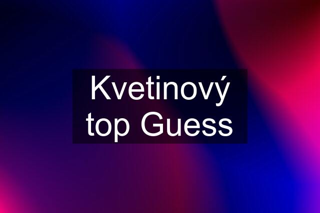 Kvetinový top Guess