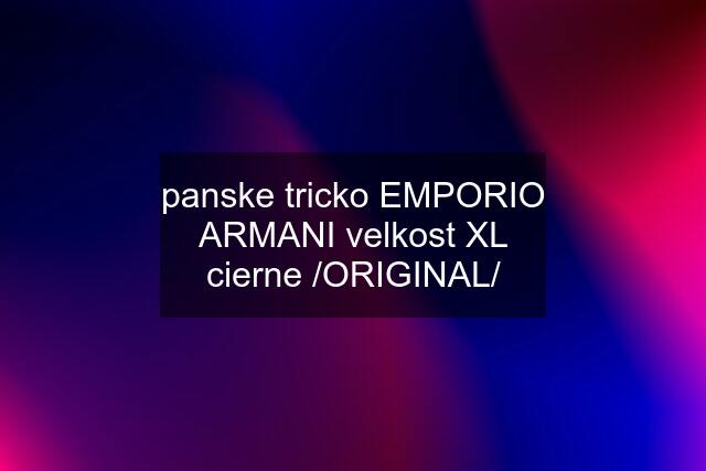 panske tricko EMPORIO ARMANI velkost XL cierne /ORIGINAL/