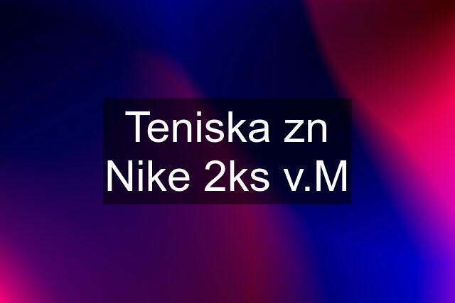 Teniska zn Nike 2ks v.M