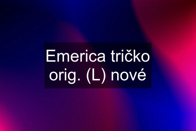 Emerica tričko orig. (L) nové