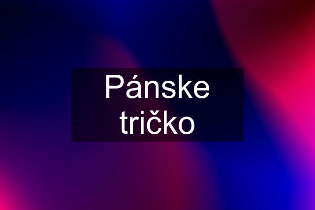 Pánske tričko