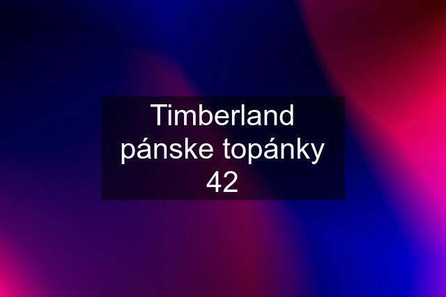 Timberland pánske topánky 42