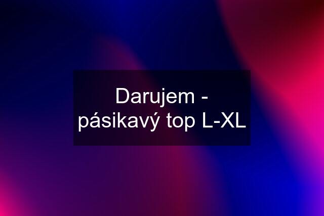 Darujem - pásikavý top L-XL