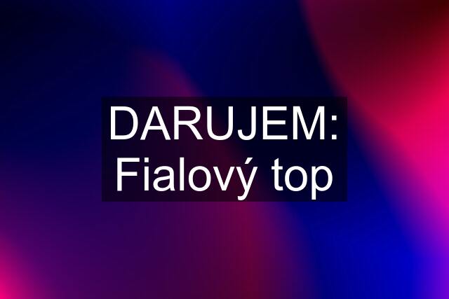 DARUJEM: Fialový top