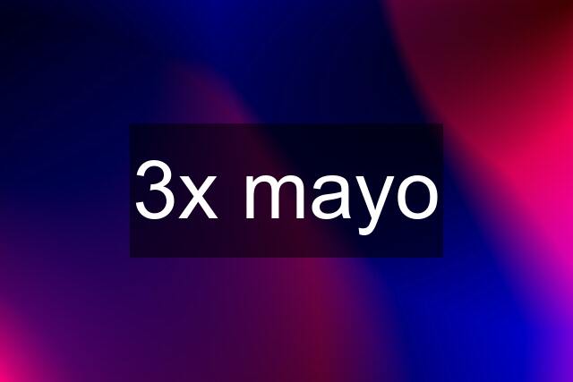 3x mayo