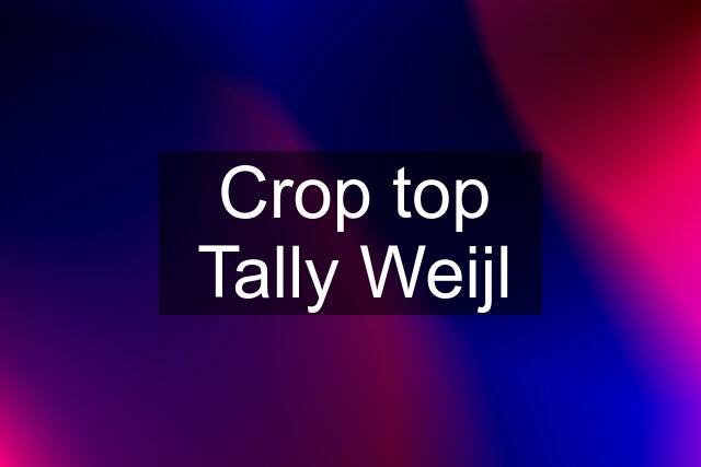 Crop top Tally Weijl