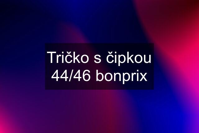 Tričko s čipkou 44/46 bonprix