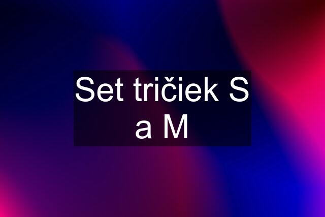 Set tričiek S a M