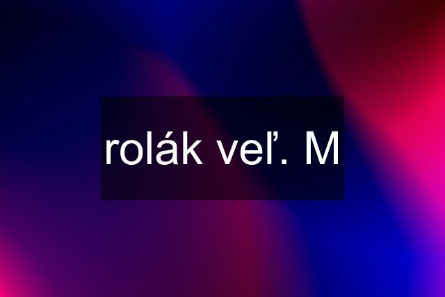 rolák veľ. M