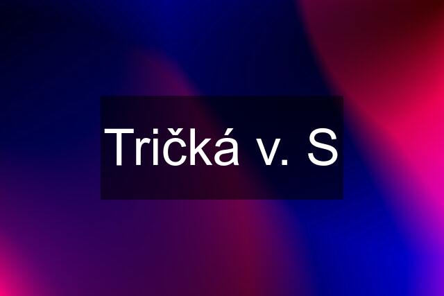 Tričká v. S