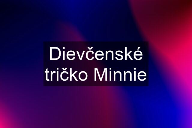 Dievčenské tričko Minnie