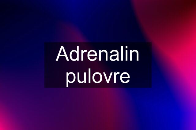 Adrenalin pulovre