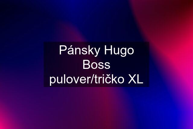 Pánsky Hugo Boss pulover/tričko XL