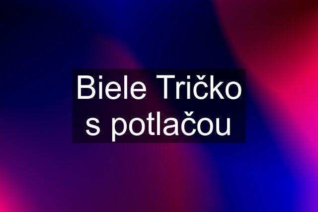 Biele Tričko s potlačou