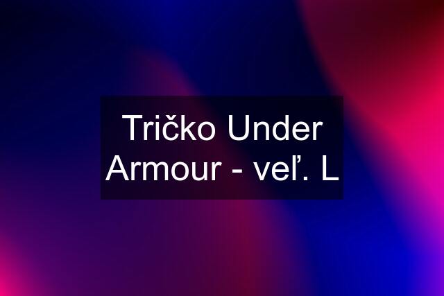 Tričko Under Armour - veľ. L