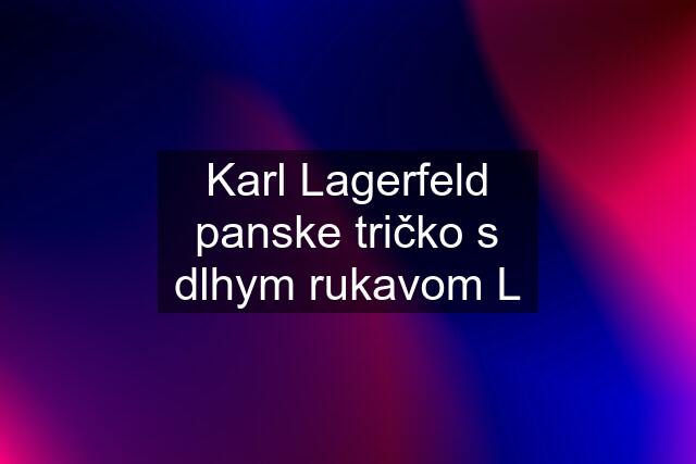 Karl Lagerfeld panske tričko s dlhym rukavom L