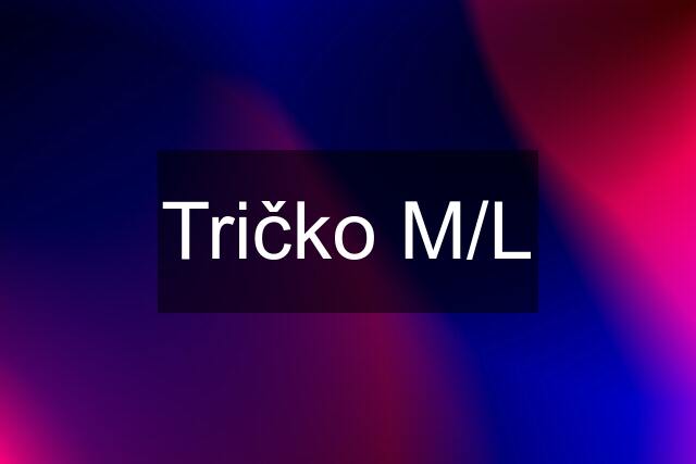 Tričko M/L