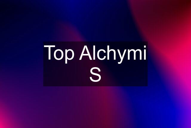 Top Alchymi S