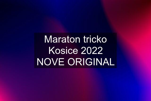 Maraton tricko Kosice 2022 NOVE ORIGINAL