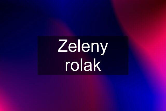 Zeleny rolak