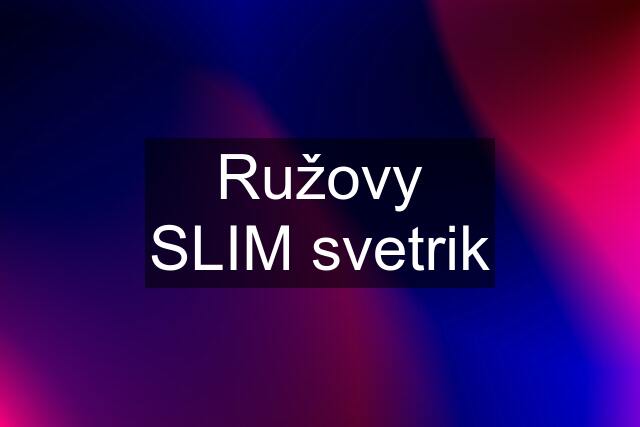 Ružovy SLIM svetrik