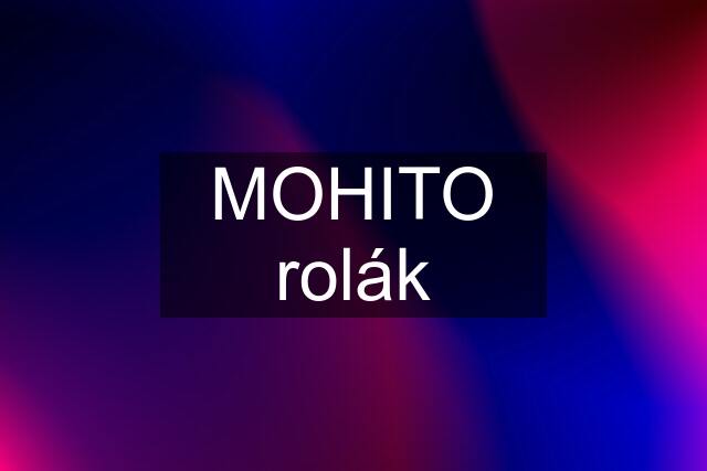 MOHITO rolák