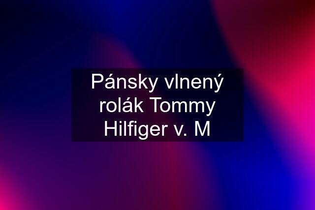 Pánsky vlnený rolák Tommy Hilfiger v. M