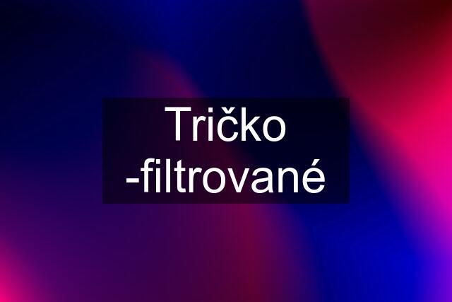 Tričko -filtrované