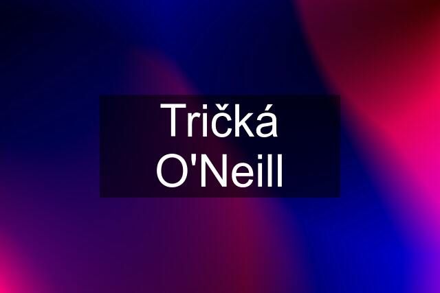 Tričká O'Neill