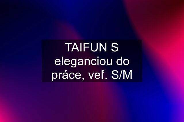 TAIFUN S eleganciou do práce, veľ. S/M