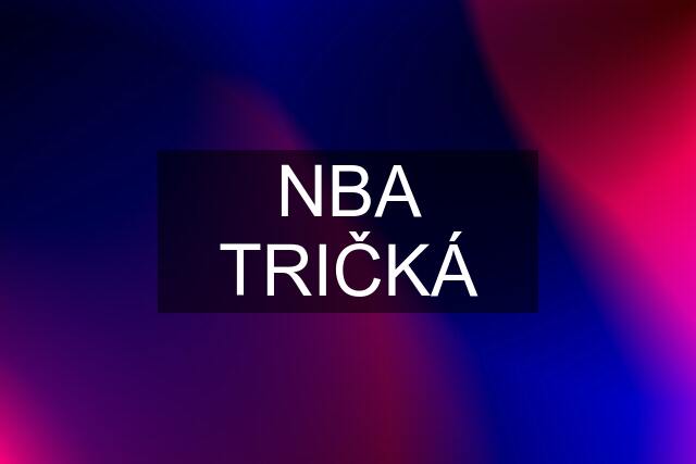 NBA TRIČKÁ