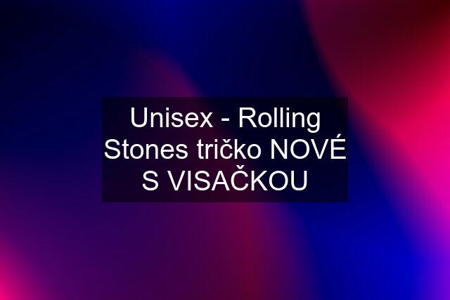 Unisex - Rolling Stones tričko NOVÉ S VISAČKOU